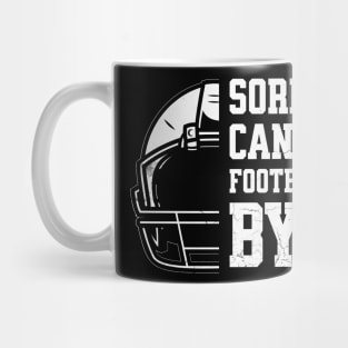 Sorry Can’t. Football. Bye! Mug